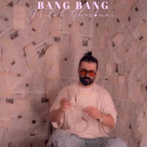 دانلود آهنگ میلاد قربانی بنگ بنگ